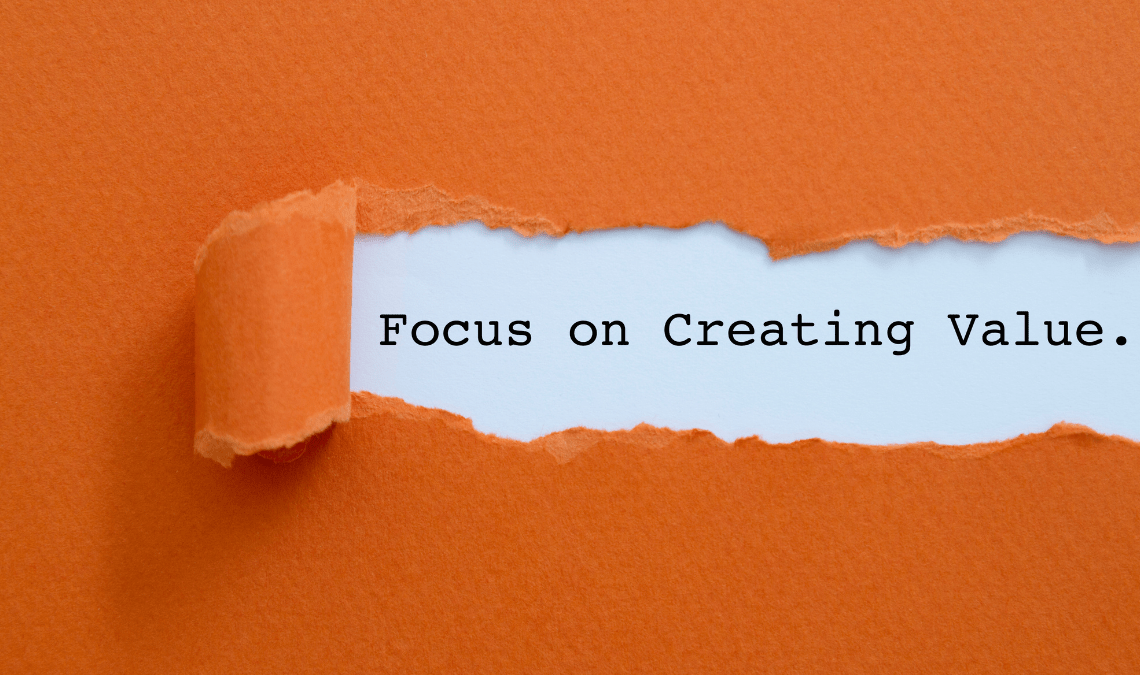 Focus on creating value